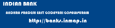 INDIAN BANK  ANDHRA PRADESH EAST GODAVARI GOPALAPURAM   banks information 